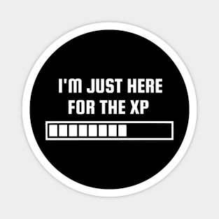 I'm Just Here For The XP Magnet